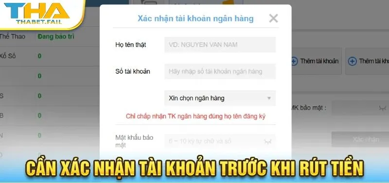 Rút Tiền Thabet 3 Người chơi cần xác minh tài khoản ngân hàng trước khi thực hiện rút tiền Thabet.